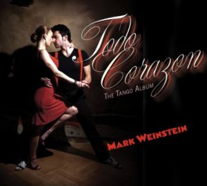 Mark Weinstein's "Todo Corazon" is a magnificent Tango album with jazz influence.