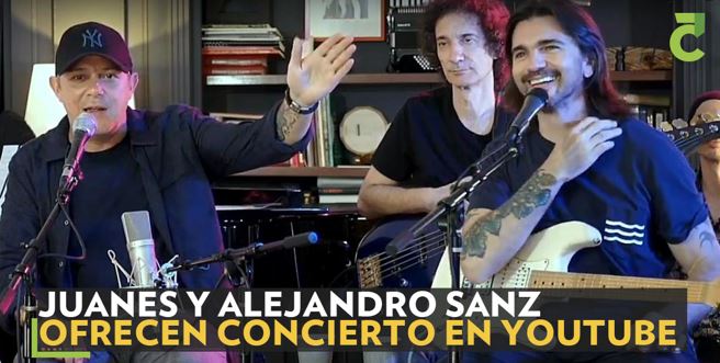 Alejandro Sanz y Juanes ofrecieron concierto en vivo en-linea gratis